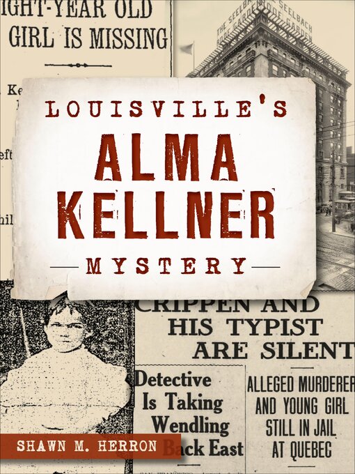 Title details for Louisville's Alma Kellner Mystery by Shawn M. Herron - Available
